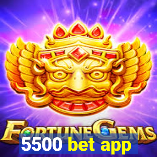 5500 bet app